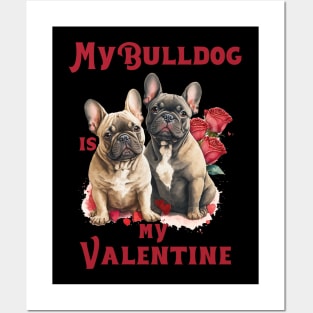 My Bulldog Is My Valentine Posters and Art